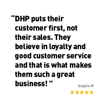 DHP puts their customer first, not their sales. They believe in loyalty and good customer service and that is what makes them such a great business!